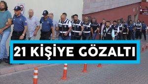 Kayseri'de FETÖ'den 21 kişi adliyede