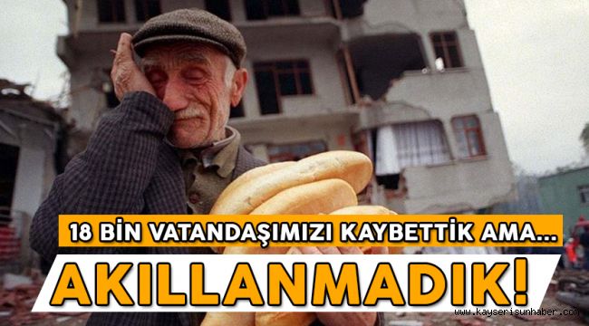 Akıllanmadık!