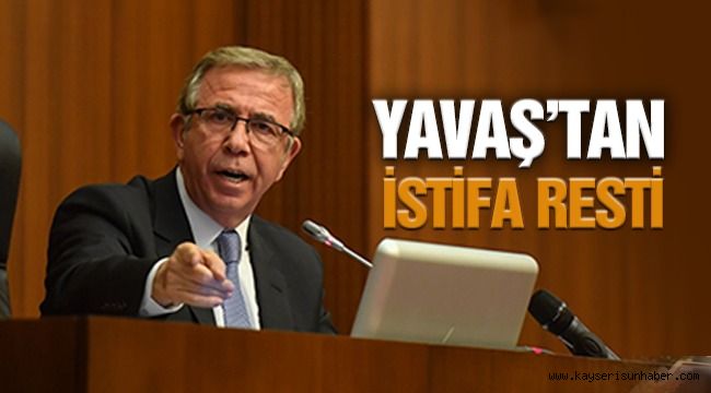 Mansur Yavaş'tan İstifa Resti