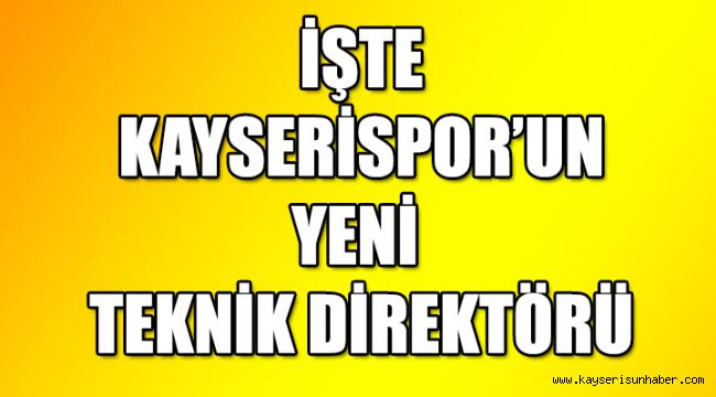 Kayserispor'un yeni teknik direktörü belli oldu