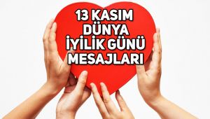 13 Kasım Dünya iyilik günü nedir, Dünya iyilik günü mesajları