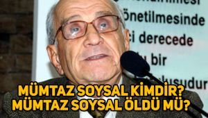 Profesör Doktor Mümtaz Soysal kimdir, öldü mü