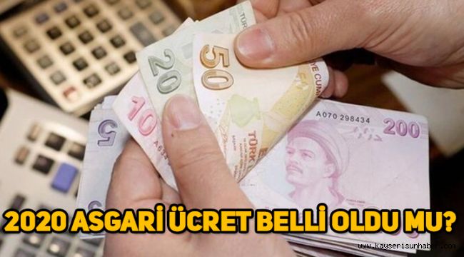 2020 asgari ücret belli oldu mu, asgari ücret ne kadar olacak?