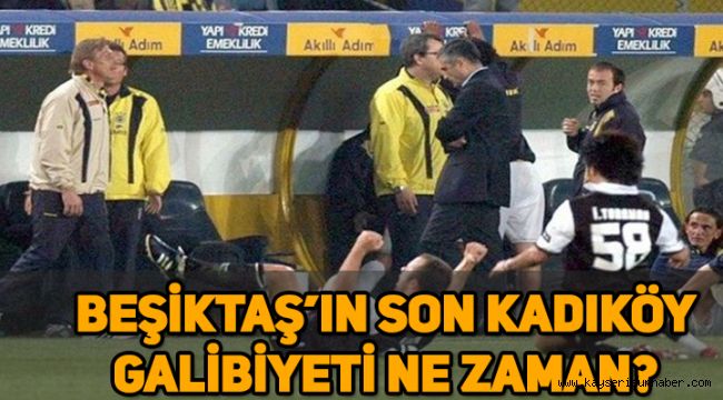 Beşiktaş’ın son Kadıköy galibiyet ne zaman, Fenerbahçe’yi en son ne zaman yendi?