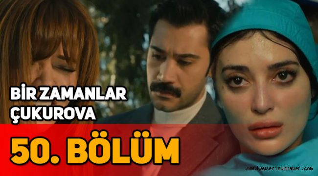 Bir Zamanlar Çukurova 50. Son bölüm izle