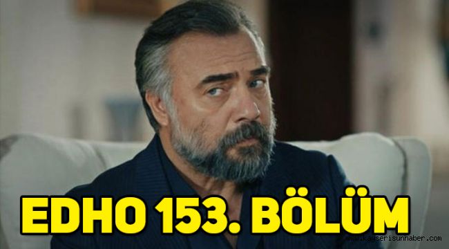 Eşkıya Dünyaya Hükümdar Olmaz (EDHO) 153. Son bölüm izle