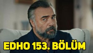 Eşkıya Dünyaya Hükümdar Olmaz (EDHO) 153. Son bölüm izle