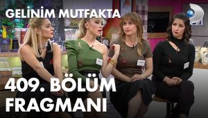 Gelinim Mutfakta 409. Bölüm fragmanı yayınlandı