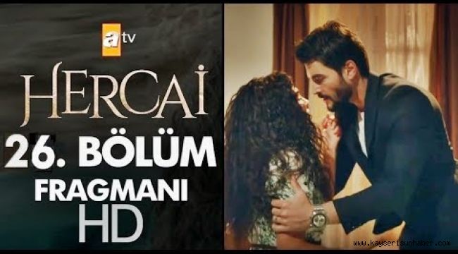 Hercai 26. bölüm fragmanı, son bölüm izle