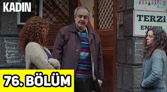 Kadın 76. Bölüm tek parça izle