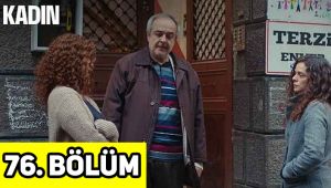 Kadın 76. Bölüm tek parça izle