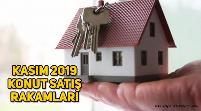 Kasım ayında konut satışları arttı, işte 2019 Kasım konut satış rakamları