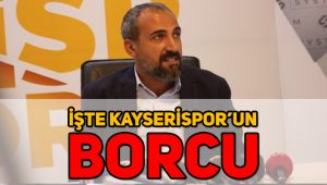 Kayserispor’un borcu açıklandı