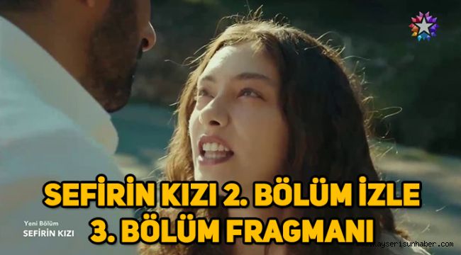 Sefirin Kızı 2. Son bölüm tek parça full izle, 3. bölüm fragmanı