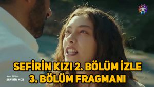 Sefirin Kızı 2. Son bölüm tek parça full izle, 3. bölüm fragmanı