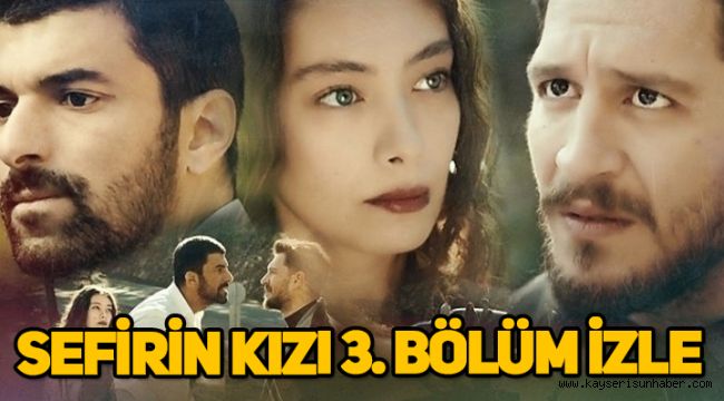 Sefirin Kızı 3. Son bölüm hd tek parça izle