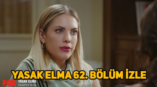 Yasak Elma 62. Son bölüm tek parça full izle, 63. Bölüm fragmanı