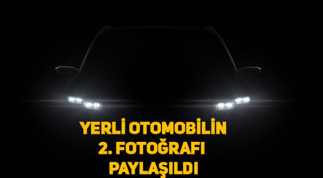 Yerli otomobilin yeni fotoğrafı paylaşıldı