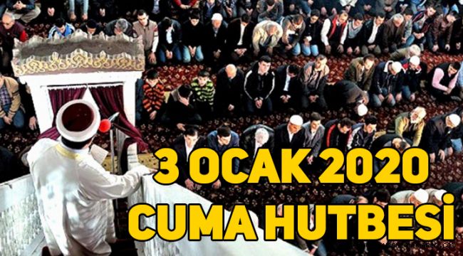 3 Ocak 2020 Cuma Hutbesinin konusu ne?