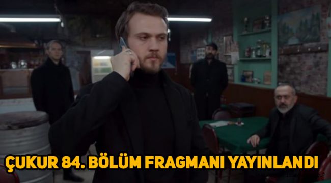 Çukur 84. yeni bölüm (3. Sezon 17. bölüm) fragmanı yayınlandı