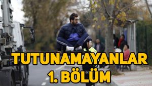 Tutunamayanlar 1. (ilk) bölüm tek parça izle