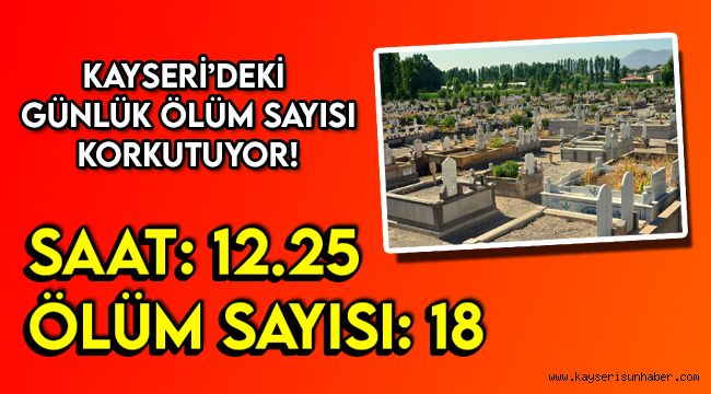 Kayseri’deki ölüm sayısı korkutuyor!