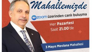 'Başkan Mahallemizde' zoom toplantıları başlıyor