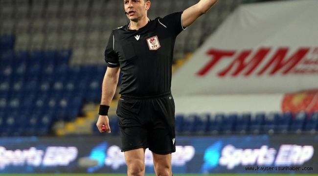 Kayserispor-Gaziantep FK maçını Ümit Öztürk yönetecek