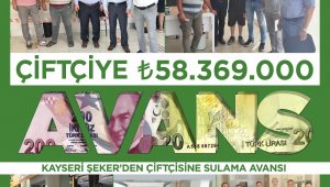 Kayseri Şeker'den çiftçiye 58 milyon TL'lik 'Sulama Avansı'