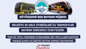 Başkan Büyükkılıç'tan bayram boyu ücretsiz ulaşım müjdesi