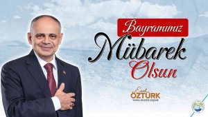 Öztürk: "Bayramın bütün insanlığa barış, huzur ve sağlık getirmesini temenni ediyorum"