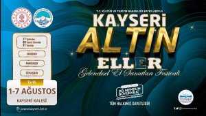 Büyükşehir'den bir ilk daha: Kayseri Altın Eller Festivali