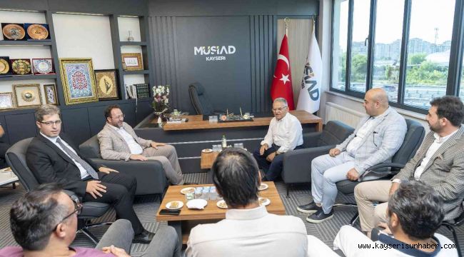 Başkan Büyükkılıç'tan MÜSİAD Kayseri Şubesi'ne ziyaret