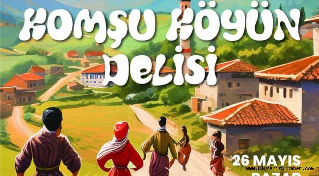 Büyükşehir Sanat Akademisi'nden "Komşu Köyün Delisi" adlı tiyatro oyunu