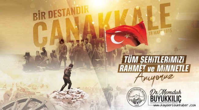 Başkan Büyükkılıç: "Çanakkale, sadece Türk milletinin değil, dünya tarihinin en büyük zaferlerinden biridir"