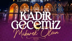 Başkan Büyükkılıç: "Kadir Gecesi hepimiz için kalpten gelen dualar ve iyilikle dolu bir zaman dilimi olmalıdır"