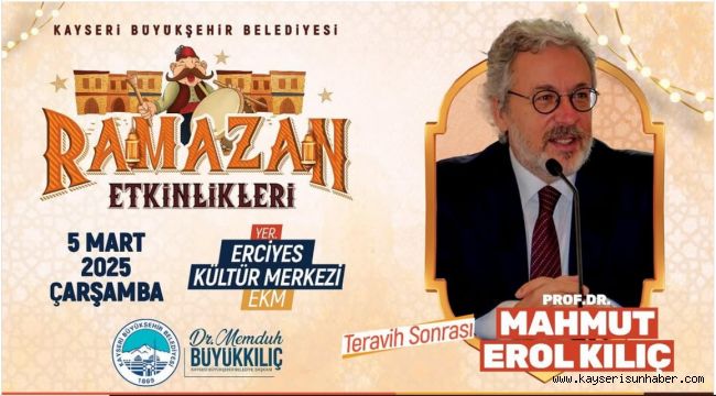 PROF. DR. MAHMUD EROL KILIÇ, KAYSERİLERLE BULUŞACAK