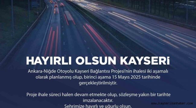 Ankara-Niğde Otoyolu Kayseri bağlantısı için ilk ihale yapıldı