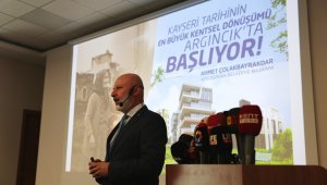 Başkan Çolakbayrakdar "Argıncık; şehrin geleceğini şekillendirecek, Kayseri tarihinin en büyük dönüşüm kararıdır"