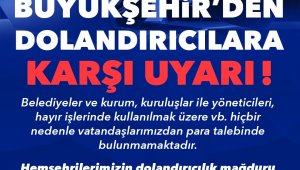 Büyükşehir'den dolandırıcılara karşı uyarı