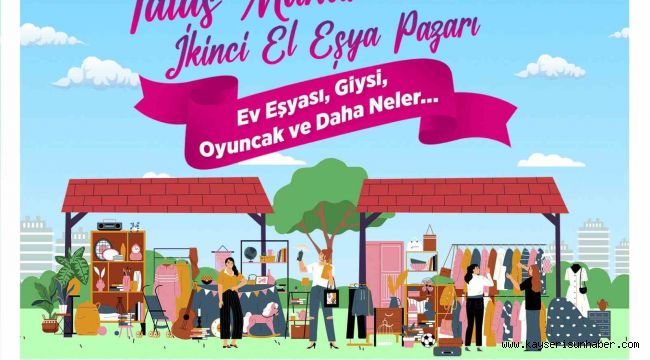 Talas'ta "Maharetli Eller"e yeni soluk: ikinci el eşya pazarı başlıyor