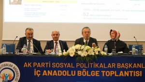 AK Parti Sosyal Politikalar Başkanlığı İç Anadolu Bölge Toplantısı Kayseri'de gerçekleştirildi